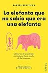 La elefanta que no sabía que era una elefanta: Historias de psicología animal que dicen mucho de los humanos (Indicios no ficción) (Spanish Edition)