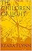 The Children of Light by Keara Flynn