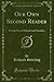 Our Own Second Reader: For the Use of Schools and Families (Classic Reprint)