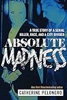 Absolute Madness: A True Story of a Serial Killer, Race, and a City Divided