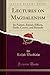 Lectures on Magdalenism: Its Nature, Extent, Effects, Guilt, Causes, and Remedy (Classic Reprint)