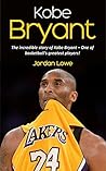 Kobe Bryant: The incredible story of Kobe Bryant – one of basketball’s greatest players!