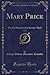 Mary Price, Vol. 2 (Classic Reprint): Or, the Memoirs of a Servant-Maid