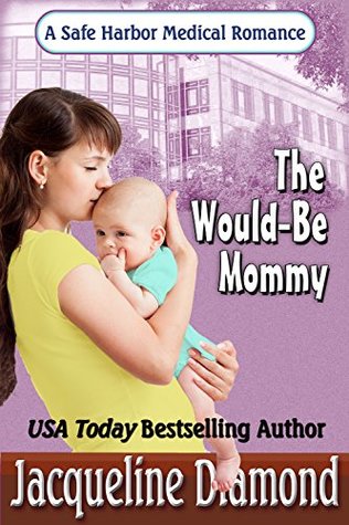 The Would-Be Mommy (Safe Harbor Medical Romances Book 1)