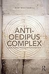 The Anti-Oedipus Complex: Lacan, Postmodernism and Philosophy