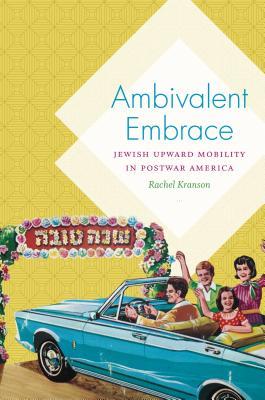 Ambivalent Embrace: Jewish Upward Mobility in Postwar America (Paperback)