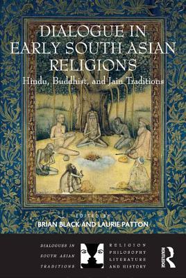 Dialogue in Early South Asian Religions: Hindu, Buddhist, and Jain Traditions (Kindle Edition)