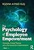 The Psychology of Employee Empowerment: Concepts, Critical Themes and a Framework for Implementation