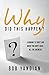 Why Did This Happen?: Learning to Trust God When You Don't Have All the Answers
