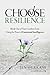 Choose Resilience by Jen Shirkani