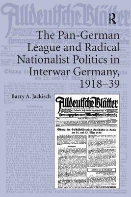 The Pan-German League and Radical Nationalist Politics in Interwar Germany, 1918-39 (Kindle Edition)