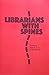 Librarians with Spines by Yago S. Cura