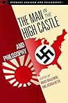 Book cover for The Man in the High Castle and Philosophy: Subversive Reports from Another Reality (Popular Culture and Philosophy Book 111)