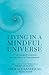 Living in a Mindful Universe: A Neurosurgeon's Journey into the Heart of Consciousness
