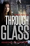 Through Glass: Th...
