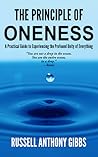 The Principle of Oneness: A Practical Guide to Experiencing the Profound Unity of Everything The Principle of Oneness: A Practical Guide to Experiencing the Profound Unity of Everything