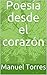 Poesía desde el corazón by Manuel Torres