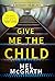 Give Me the Child by Mel McGrath