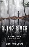 Blind River by Ben Follows
