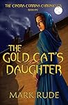 The Gold Cat's Daughter (Cindra Corrina Chronicles #1) The Gold Cat's Daughter (Cindra Corrina Chronicles #1)