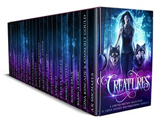 Creatures: A Limited Edition Collection of Urban Fantasy and Paranormal Romance (Kindle Edition)