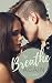 Breathe Again: Since you've been Gone (Keep Breathing, #1)