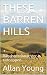 THESE BARREN HILLS: Rancher...