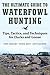 The Ultimate Guide to Waterfowl Hunting: Tips, Tactics, and Techniques for Ducks and Geese