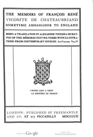 The memoirs of François René, vicomte de Chateaubriand, sometime ambassador to England, Volume 4 of 6