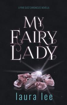 My Fairy Lady (Pixie Dust Chronicles, #2.5)