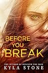 Before You Break by Kyla Stone