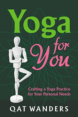 Yoga for You: Crafting A Yoga Practice For Your Personal Needs (Kindle Edition)