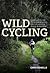Wild Cycling: A pocket guide to 50 great rides off the beaten track in Britain