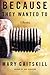 Because They Wanted to by Mary Gaitskill