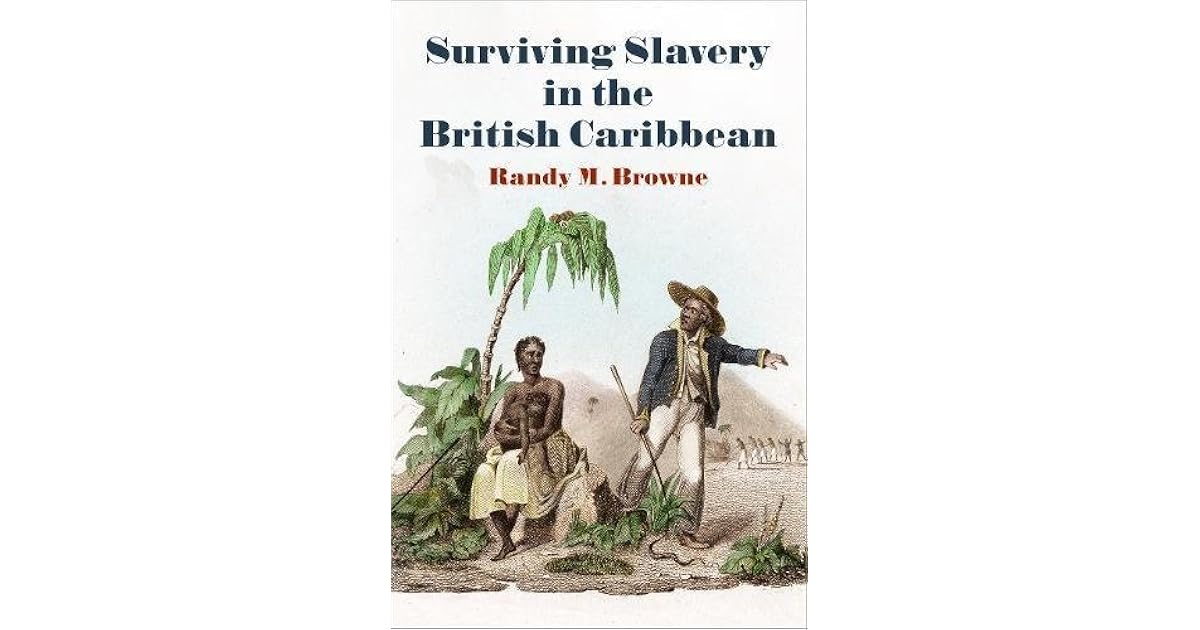 Surviving Slavery in the British Caribbean by Randy M Browne