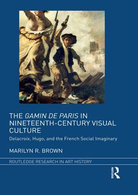 The Gamin de Paris in Nineteenth-Century Visual Culture: Delacroix, Hugo, and the French Social Imaginary (ebook)