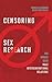Censoring Sex Research: The...