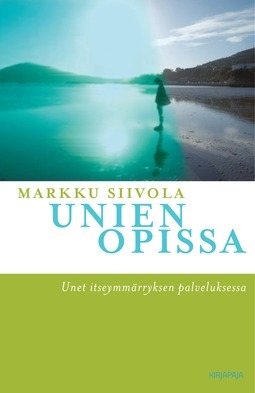 Unien opissa : Unet itseymmärryksen palveluksessa