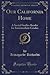 Our California Home (Classic Reprint): A Social Studies Reader for Intermediate Grades