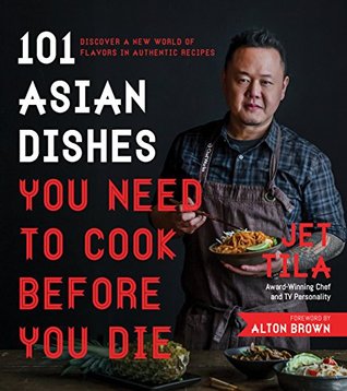 101 Asian Dishes You Need to Cook Before You Die: Discover a New World of Flavors in Authentic Recipes (Kindle Edition)