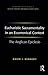Eucharistic Sacramentality in an Ecumenical Context: The Anglican Epiclesis (Ashgate New Critical Thinking in Religion, Theology and Biblical Studies)