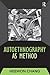 Autoethnography as Method (Developing Qualitative Inquiry)