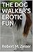 THE DOG WALKER'S EROTIC FUN by Robert M. Zinser