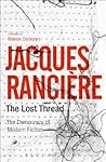 The Lost Thread: The Democracy of Modern Fiction The Lost Thread: The Democracy of Modern Fiction