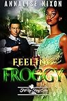 Feeling Froggy by Annalise Nixon