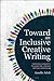 Toward an Inclusive Creative Writing: Threshold Concepts to Guide the Literary Writing Curriculum