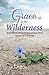 Grace in the Wilderness: Re...