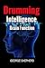 Drumming, Intelligence and Brain Function