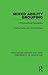 Mixed Ability Grouping: A Philosophical Perspective (Routledge Library Editions: Philosophy of Education)