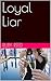 Loyal Liar by Ruby Reed